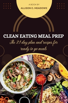 Paperback Clean Eating Meal Prep: The 21 day plan and recipes for ready to go meals Book