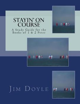 Paperback Stayin' On Course: A Study Guide for the Books of 1 & 2 Peter Book