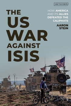 Hardcover The Us War Against Isis: How America and Its Allies Defeated the Caliphate Book