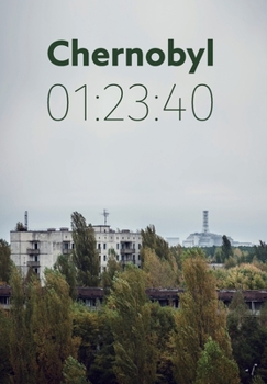 Hardcover Chernobyl 01: 23:40: The incredible true story of the world's worst nuclear disaster Book