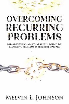 Paperback Overcoming Recurring Problems: Breaking the Chains that Keep Us Bound to Recurring Problems by Spiritual Warfare Book