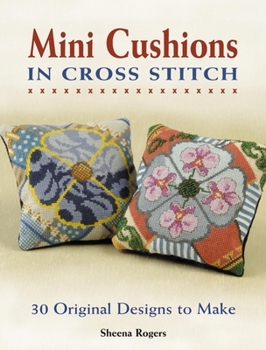 Paperback Mini Cushions in Cross Stitch: 30 Original Designs to Make Book