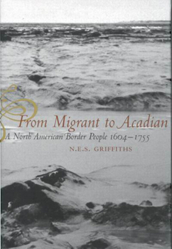 Hardcover From Migrant to Acadian: A North American Border People, 1604-1755 Book