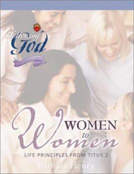 Paperback Following God-Women to Women: Life Principles from Titus 2 Book