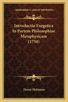 Paperback Introductio Exegetica In Partem Philosophiae Metaphysicam (1750) [Latin] Book