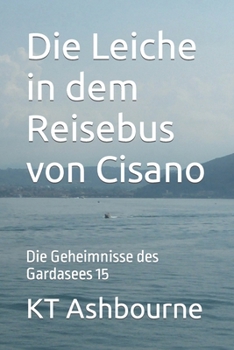 Paperback Die Leiche in dem Reisebus von Cisano: Die Geheimnisse des Gardasees 15 [German] Book