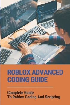 Paperback Roblox Advanced Coding Guide: Complete Guide To Roblox Coding And Scripting: Roblox Coding Simulator Codes Book