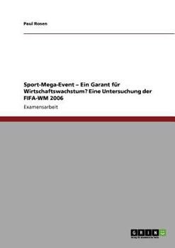 Paperback Das Sport-Mega-Event als Garant für Wirtschaftswachstum? Eine Untersuchung der FIFA-WM 2006 [German] Book