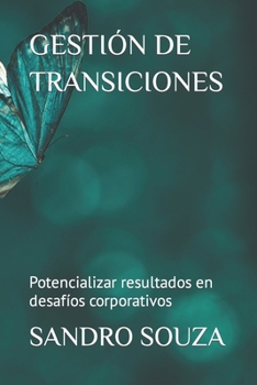 Paperback Gestión de Transiciones: Potencializar resultados en desafíos corporativos [Spanish] Book