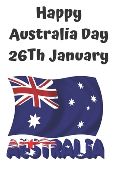 happy australia day 26th january: Lined Notebook Journal Gift  120 Pages 6x9 Soft Cover Matte Finish Paperback happy australia day 2020