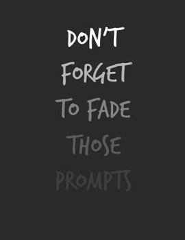 Don't Forget To Fade Those Prompts: 8.5" x 11" Blank Lined Composition Notebook For ABA Students, BCBAs, ABA Therapists and RBTs