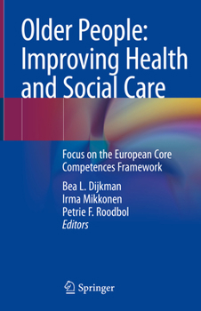 Hardcover Older People: Improving Health and Social Care: Focus on the European Core Competences Framework Book
