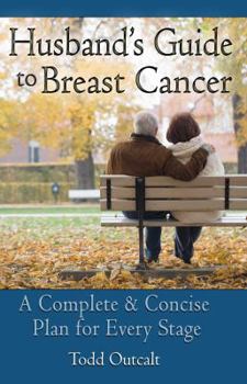 Paperback Husband's Guide to Breast Cancer: A Complete & Concise Plan for Every Stage Book