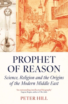 Paperback Prophet of Reason: Science, Religion and the Origins of the Modern Middle East Book