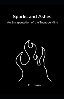 Paperback Sparks and Ashes: An Encapsulation of the Teenage Mind Book