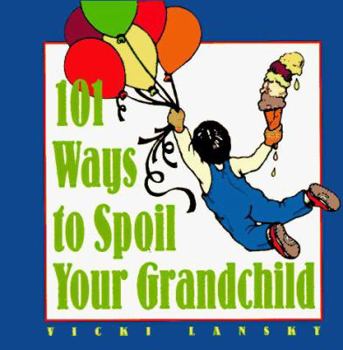 Hardcover 101 Ways to Spoil Your Grandchild Book