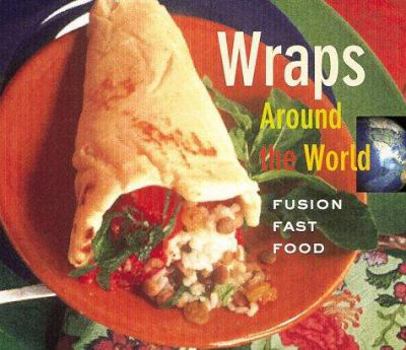 Hardcover Wraps Around the World: Fusion Fast Food Book