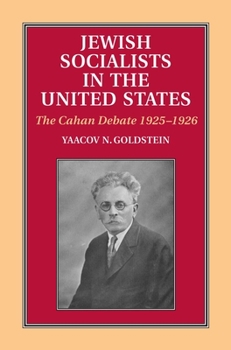 Hardcover Jewish Socialists in the United States: The Cahan Debate, 1925-1926 Book