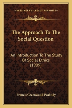 Paperback The Approach To The Social Question: An Introduction To The Study Of Social Ethics (1909) Book