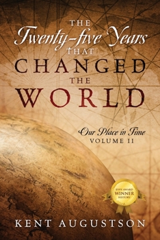 Paperback The Twenty-five Years that Changed the World: Our Place in Time Volume II Book