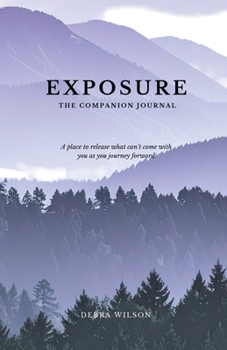 Exposure: What Can't Come with You As You Journey Forward Companion Journal