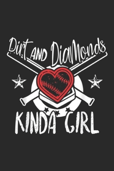 Dirt and Diamonds Kinda Girl: Dirt and Diamonds Kinda Girl Softball Baseball Game  Journal/Notebook Blank Lined Ruled 6x9 100 Pages