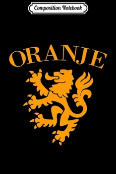 Composition Notebook: Oranje Netherlands Football Jersey Holland Soccer Team Premium  Journal/Notebook Blank Lined Ruled 6x9 100 Pages