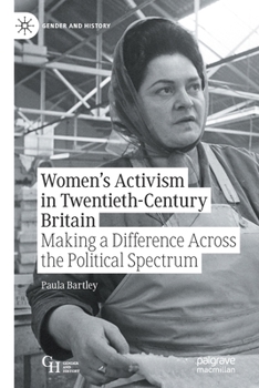 Paperback Women's Activism in Twentieth-Century Britain: Making a Difference Across the Political Spectrum Book