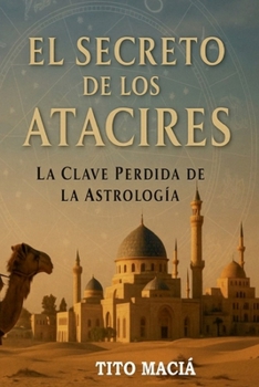 El Secreto de los Atacires: La Clave Perdida de la Astrologia (Spanish Edition)
