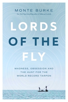 Paperback Lords of the Fly: Madness, Obsession, and the Hunt for the World Record Tarpon Book