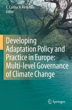 Hardcover Developing Adaptation Policy and Practice in Europe: Multi-Level Governance of Climate Change Book