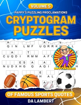 Paperback Pappy's Puzzling Proclamations - Volume 5: Cryptograms of Famous Sports Quotes Book