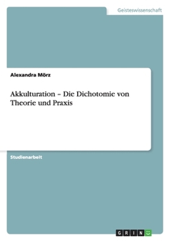Paperback Akkulturation - Die Dichotomie von Theorie und Praxis [German] Book