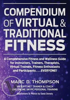 Paperback Compendium of Virtual & Traditional Fitness: Comprehensive Fitness and Wellness Guide for Virtual and Traditional Health Book