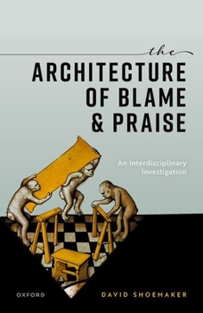 Hardcover The Architecture of Blame and Praise: An Interdisciplinary Investigation Book