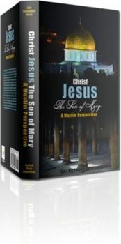 Paperback Christ Jesus, The Son Of Mary: A Muslim Perspective Book
