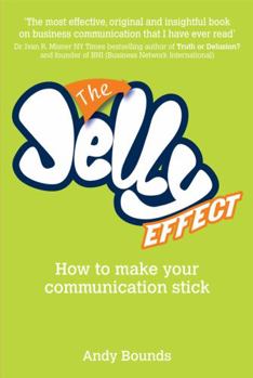 Paperback The Jelly Effect: How to Make Your Communication Stick Book