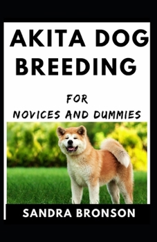 Paperback Akita Dog Breeding For Novices And Dummies Book