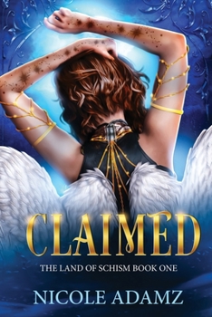 Claimed: The Land of Schism Book One - Book #1 of the Land of Schism