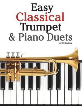 Paperback Easy Classical Trumpet & Piano Duets: Featuring Music of Bach, Grieg, Wagner, Strauss and Other Composers Book