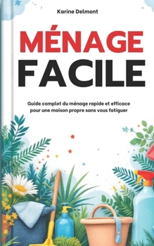 Paperback Ménage facile: Guide complet du ménage rapide et efficace pour une maison propre sans vous fatiguer [French] Book