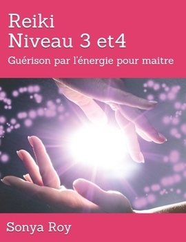 Paperback Reiki Niveau 3 et4: Gu?rison par l'?nergie pour maitre [French] Book