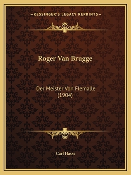 Paperback Roger Van Brugge: Der Meister Von Flemalle (1904) [German] Book