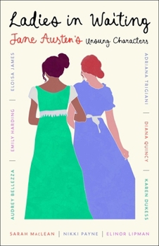 Paperback Ladies in Waiting: Jane Austen's Unsung Characters Book