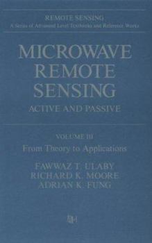 Microwave Remote Sensing: Active and Passive, from Theory to Applications (Artech House Remote Sensing Library) - Book #3 of the Microwave Remote Sensing