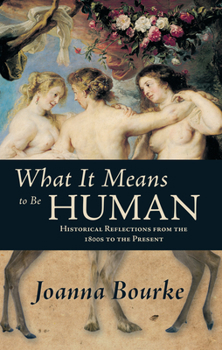 Paperback What It Means to Be Human: Historical Reflections from the 1800s to the Present Book