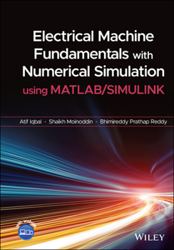 Hardcover Electrical Machine Fundamentals with Numerical Simulation Using MATLAB / Simulink Book