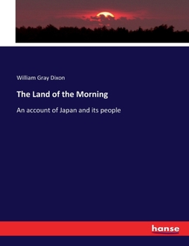 Paperback The Land of the Morning: An account of Japan and its people Book