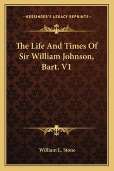 Paperback The Life And Times Of Sir William Johnson, Bart. V1 Book