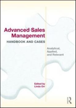 Paperback Advanced Sales Management Handbook and Cases: Analytical, Applied, and Relevant Book